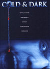   /    / Cold and Dark (2005)