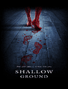   / Shallow Ground (2005)